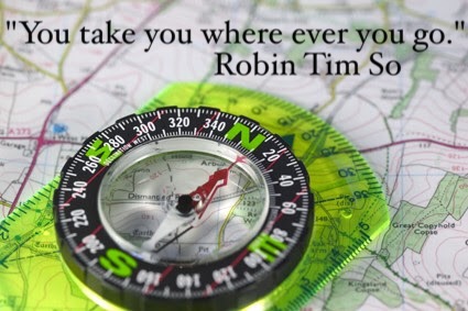 “You Take You Where Ever You Go”….Robin Tim So